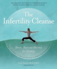 Image for The infertility cleanse: detox, diet and dharma for fertility