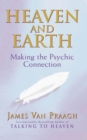 Image for Heaven and Earth  : making the psychic connection