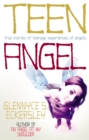 Image for Teen angel  : true stories of teenage experiences of angels