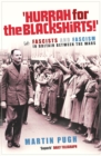 Image for Hurrah for the blackshirts!  : facists and fascism in britain between the wars