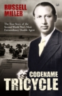 Image for Codename Tricycle  : the true story of the Second World War&#39;s most extraordinary double agent