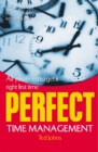Image for Perfect time management  : all you need to get it right first time