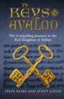 Image for The keys to Avalon  : the compelling journey to the real kingdom of Arthur