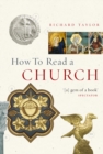 Image for How to read a church  : an illustrated guide to images, symbols and meanings in churches and cathedrals