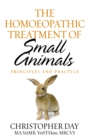 Image for The homoeopathic treatment of small animals  : principles &amp; practice