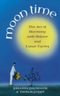 Image for Moon time  : the art of harmony with nature &amp; lunar cycles