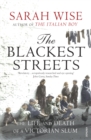 Image for The blackest streets  : the life and death of a Victorian slum