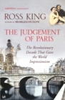 Image for The judgement of Paris  : the revolutionary decade that gave the world impressionism
