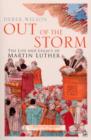 Image for Out of the storm  : the life and legacy of Martin Luther