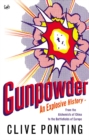 Image for Gunpowder  : an explosive history - from the alchemists of China to the battlefields of Europe