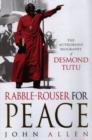 Image for Rabble-rouser for peace  : the authorized biography of Desmond Tutu