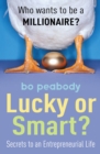 Image for Lucky or smart?  : secrets to an entrepreneurial life