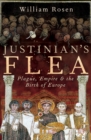 Image for Justinian&#39;s flea  : plague, empire and the birth of Europe