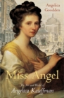 Image for Miss Angel  : the art and world of Angelica Kauffman