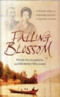 Image for Falling blossom  : a British officer&#39;s enduring love for a Japanese woman