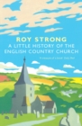 Image for A Little History Of The English Country Church