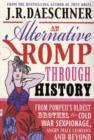 Image for An alternative romp through history  : from Pompeii&#39;s oldest brothel to Cold War sexpionage, angry male lesbians and beyond