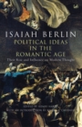 Image for Political ideas in the romantic age  : their rise and influence on modern thought