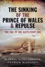 Image for The sinking of the Prince of Wales and Repulse  : the end of the battleship era