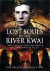 Image for Lost Souls of the River Kwai: Experiences of a British Soldier on the Railway of Death