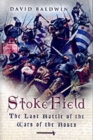 Image for Stoke Field: the Last Battle of the War of the Roses