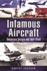 Image for Infamous aircraft  : dangerous designs and their vices