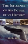 Image for The influence of air power upon history
