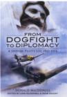 Image for From Dogfight to Diplomacy: a Spitfire Pilot&#39;s Log 1932-1958