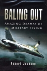 Image for Baling out  : amazing dramas of military flying