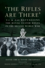 Image for The Rifles are there  : the story of the 1st and 2nd Battalions, The Royal Ulster Rifles, 1939-1945
