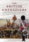 Image for The British Grenadiers  : three hundred &amp; fifty years of the First Regiment of Foot Guards 1656-2006