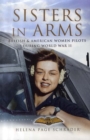 Image for Sisters in Arms: the Women Who Flew in Wwii