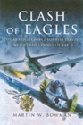 Image for Clash of eagles  : American bomber crews and the Luftwaffe, 1942-1945
