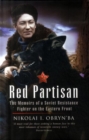 Image for Red partisan  : the memoirs of a Soviet resistance fighter on the Eastern Front