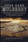 Image for Code Name Mulberry: the Planning Building and Operation of the Normandy Harbours