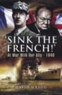 Image for Sink the French  : the French navy after the fall of France 1940
