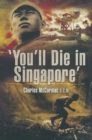 Image for &quot;You&#39;ll die in Singapore&quot;