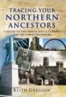 Image for Tracing your Northern ancestors  : a guide to the North-East and Cumbria for the family historian