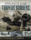 Image for The story of the torpedo bomber  : rare photographs from wartime archives