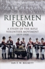 Image for Riflemen Form: A Study of the Rifle Volunteer Movement 1859-1908