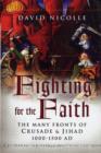 Image for Fighting for the faith  : the many fronts of medieval crusade and Jihad, 1000-1500 AD