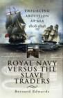 Image for Royal Navy versus the slave traders  : enforcing abolition at sea, 1808-1898