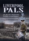 Image for Liverpool Pals  : a history of the 17th, 18th, 19th and 20th (Service) Battalions The King&#39;s (Liverpool Regiment) 1914-1919