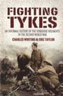 Image for The fighting Tykes  : an informal history of the Yorkshire regiment in the Second World War