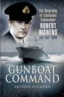 Image for Gunboat command  : the life of &#39;Hitch&#39; Lieutenant Commander Robert Hichens DSO*, DSC** RNVR, 1909-1943