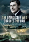 Image for Dambuster Who Cracked the Dam, The: the Story of Melvin &#39;dinghy&#39; Young