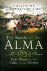 Image for The Battle of the Alma  : first blood to the Allies in the Crimea