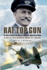 Image for RAF top gun  : the story of Battle of Britain ace and world air speed record holder Air Cdre E. M. &#39;Teddy&#39; Donaldson CB, CBE, DSO, AFC*, LoM (USA)