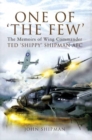 Image for One of &#39;the Few&#39;: the Memoirs of Wing Commander Ted &#39;Shippy&#39; Shipman Afc