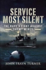 Image for Service Most Silent: the Navy&#39;s Fight Against Enemy Mines